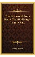 Trial by Combat from Before the Middle Ages to 1819 A.D.