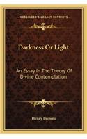 Darkness Or Light: An Essay In The Theory Of Divine Contemplation(English)