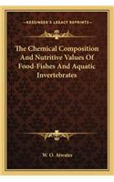 Chemical Composition and Nutritive Values of Food-Fishes and Aquatic Invertebrates