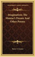 Imagination; The Maniac's Dream and Other Poems