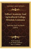 Gilbert Academy and Agricultural College, Winsted, Louisianagilbert Academy and Agricultural College, Winsted, Louisiana