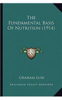 The Fundamental Basis Of Nutrition (1914)