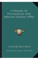Primer of Psychology and Mental Disease (1906)