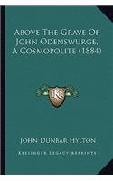Above The Grave Of John Odenswurge, A Cosmopolite (1884)
