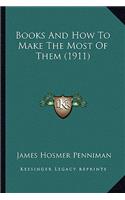 Books And How To Make The Most Of Them (1911)