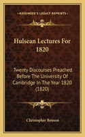 Hulsean Lectures For 1820: Twenty Discourses Preached Before The University Of Cambridge In The Year 1820 (1820)(English)
