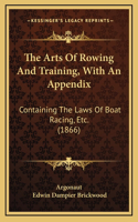 The Arts Of Rowing And Training, With An Appendix