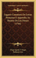 Lugares Communs De Letras Humanas E Appendix Ao Theatro De Los Dioses (1744)