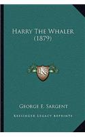Harry The Whaler (1879)