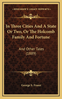 In Three Cities And A State Or Two, Or The Holcomb Family And Fortune