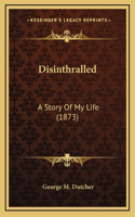 Disinthralled