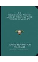 The Teredo Navalis And The Means Of Preserving Wood From Its Ravages (1878): (English)