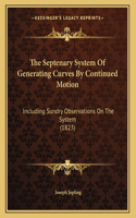 The Septenary System Of Generating Curves By Continued Motion