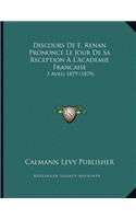 Discours De E. Renan Prononce Le Jour De Sa Reception A L'Academie Francaise
