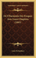 De L'Harmonie Des Eveques Avec Leurs Chapitres (1845)