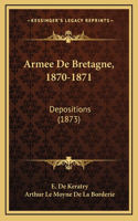 Armee De Bretagne, 1870-1871: Depositions (1873)