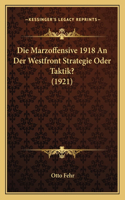 Marzoffensive 1918 An Der Westfront Strategie Oder Taktik? (1921)