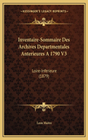 Inventaire-Sommaire Des Archives Departmentales Anterieures A 1790 V3: Loire-Inferieure (1879)(French)