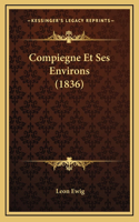 Compiegne Et Ses Environs (1836)