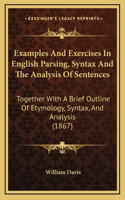 Examples And Exercises In English Parsing, Syntax And The Analysis Of Sentences