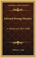 Edward Strong Moseley: In Memoriam, 1813-1900