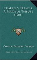 Charles S. Francis, A Personal Tribute (1901)