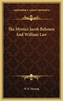 The Mystics Jacob Behmen And William Law