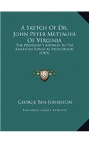 Sketch Of Dr. John Peter Mettauer Of Virginia