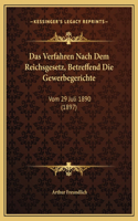 Das Verfahren Nach Dem Reichsgesetz, Betreffend Die Gewerbegerichte