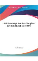 Self-Knowledge And Self-Discipline (LARGE PRINT EDITION)