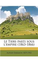 Le Tiers Parti Sous L'Empire (1863-1866): (French)