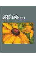 Sinnliche Und Ubersinnliche Welt