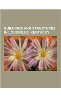 Buildings and Structures in Louisville, Kentucky: Hogan Fountain Pavilion, Waverly Hills Sanatorium, Theatres of Louisville, Louisville International