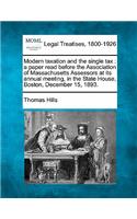 Modern Taxation and the Single Tax: A Paper Read Before the Association of Massachusetts Assessors at Its Annual Meeting, in the State House, Boston, December 15, 1893.(English)