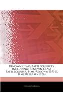 Articles on Renown Class Battlecruisers, Including: Renown Class Battlecruiser, HMS Renown (1916), HMS Repulse (1916)