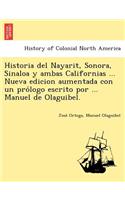 Historia del Nayarit, Sonora, Sinaloa y ambas Californias ... Nueva edicion aumentada con un prólogo escrito por ... Manuel de Olaguibel.