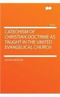 Catechism of Christian Doctrine as Taught in the United Evangelical Church