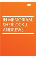 In Memoriam. Sherlock J. Andrews