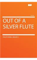 Out of a Silver Flute