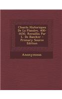 Chants Historiques de La Flandre, 400-1650, Recuillis Par L. de Baecker