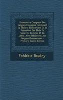 Grammaire Comparée Des Langues Classiques Contenant La Théorie Élémentaire De La Formation Des Mots En Sanscrit, En Grec Et En Latin, Avec Références Aux Langues Germaniques - Primary Source Edition
