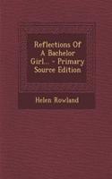 Reflections of a Bachelor Girl...