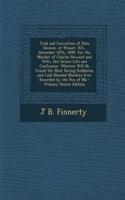 Trial and Conviction of Eliza Dawson, at Winsor, N.S., December 18th, 1849, for the Murder of Charles Steward and Wife, Her Entire Life and Confession, Wherein Will Be Found the Most Daring Robberies and Cold Blooded Murders Ever Recorded by the Pe