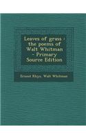 Leaves of Grass: The Poems of Walt Whitman - Primary Source Edition