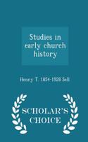 Studies in Early Church History - Scholar's Choice Edition