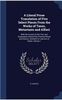 Literal Prose Translation of Five Select Pieces From the Works of Tasso, Metastasio and Alfieri