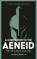 Companion to the Aeneid in Translation: Volume 2: Books 1-6