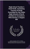 High School Teacher's Hand-book, Containing Courses of Study Prescribed for the Public High Schools of North Carolina in Accordance With Section 3, Chapter 820