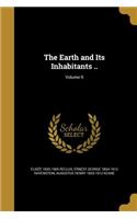 The Earth and Its Inhabitants ..; Volume 9