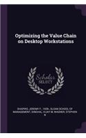 Optimizing the Value Chain on Desktop Workstations